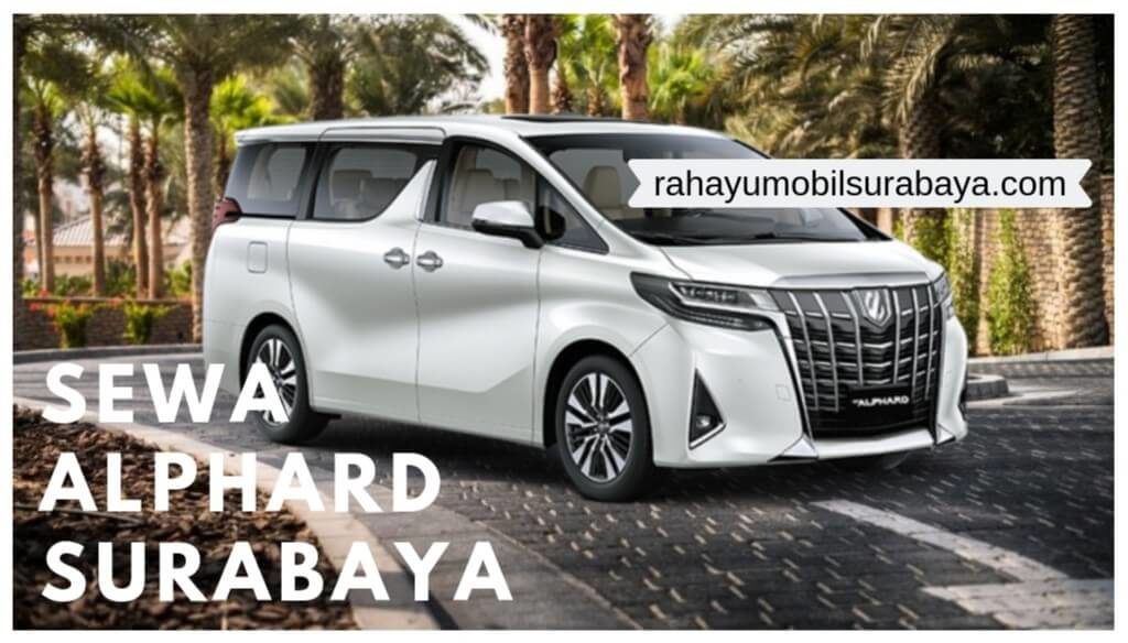sewa alphard surabaya, sewa mobil surabaya, rahayu sewa mobil